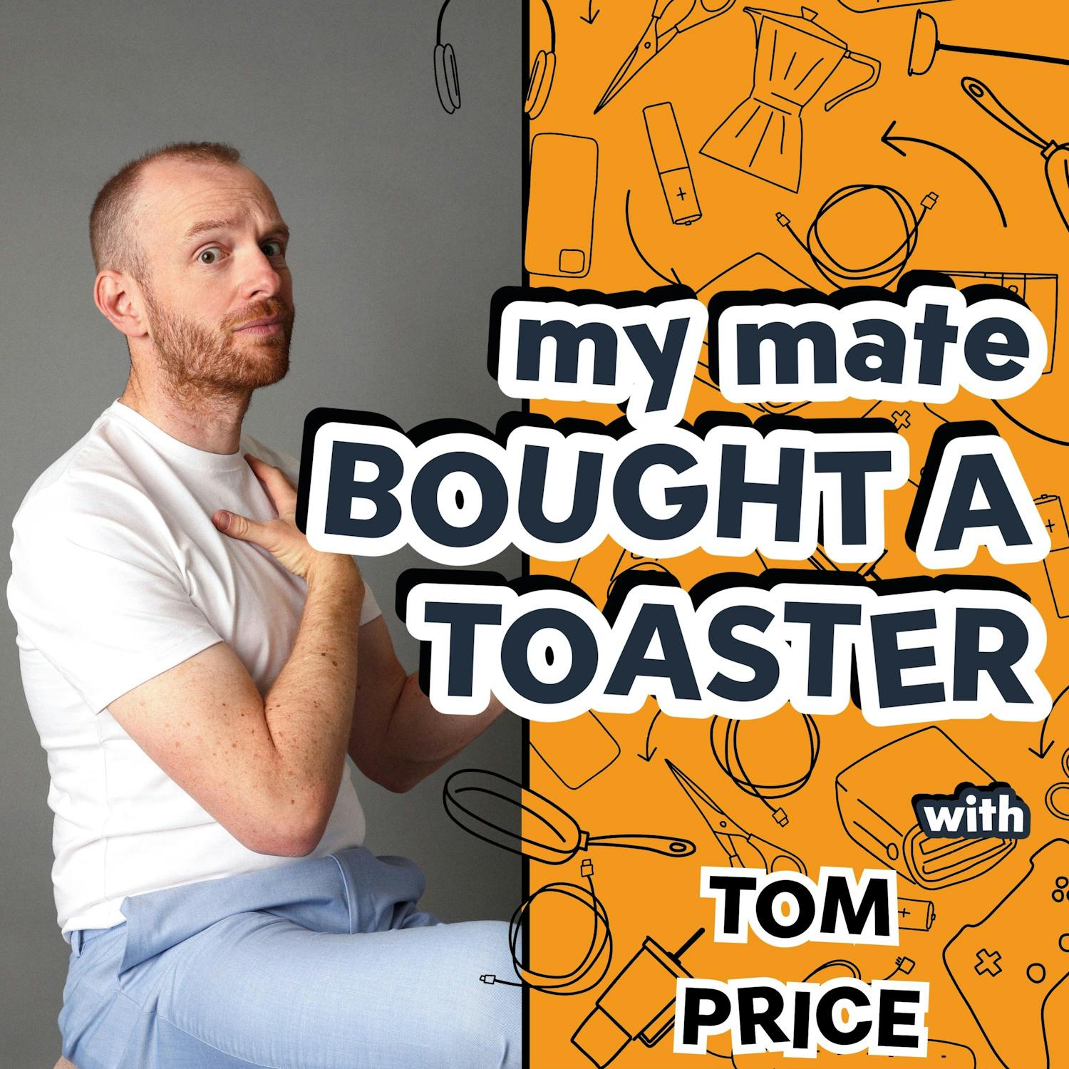 My Mate Bought A Toaster