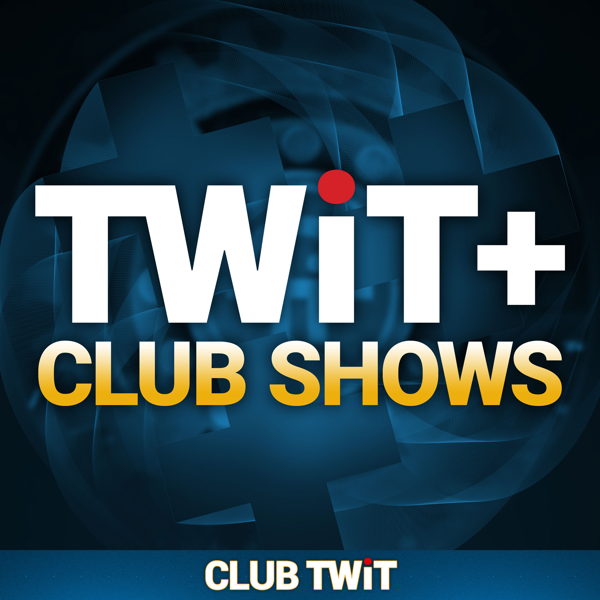 TWiT+ Club Shows (Audio - Club TWiT) — Private to Isaac Zahavi