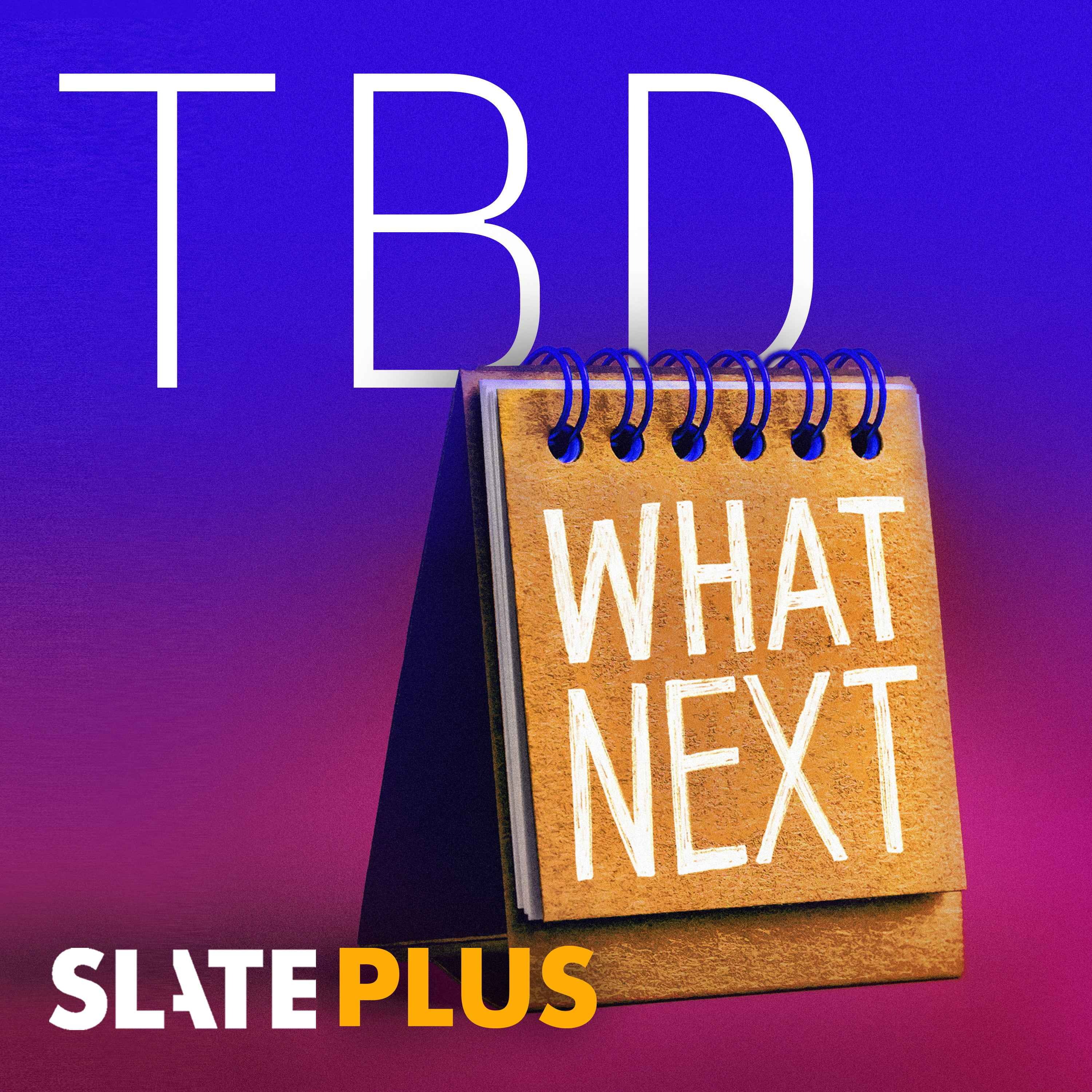 What Next: TBD Plus
