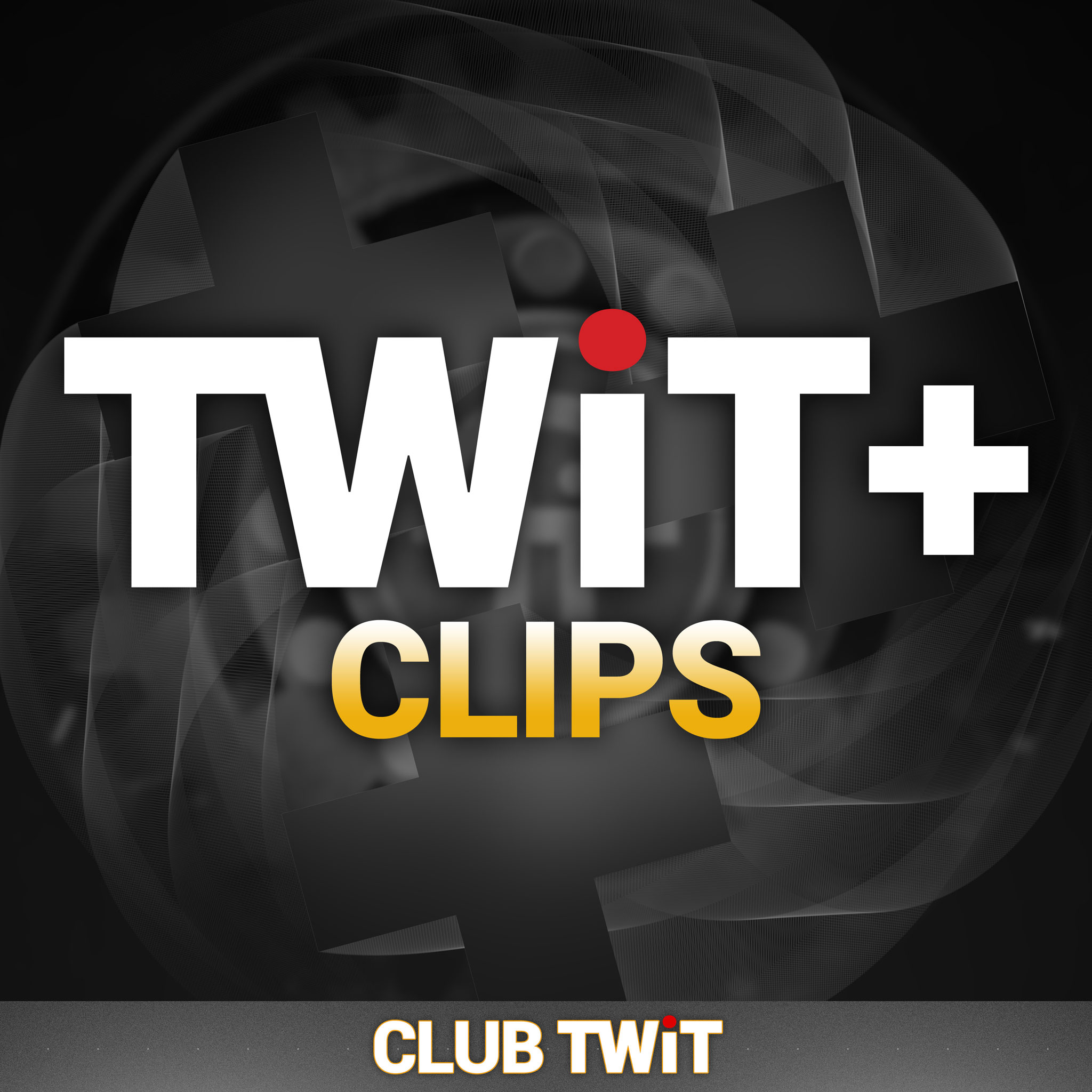 TWiT+ Clips (Audio - Club TWiT) — Private to Isaac Zahavi