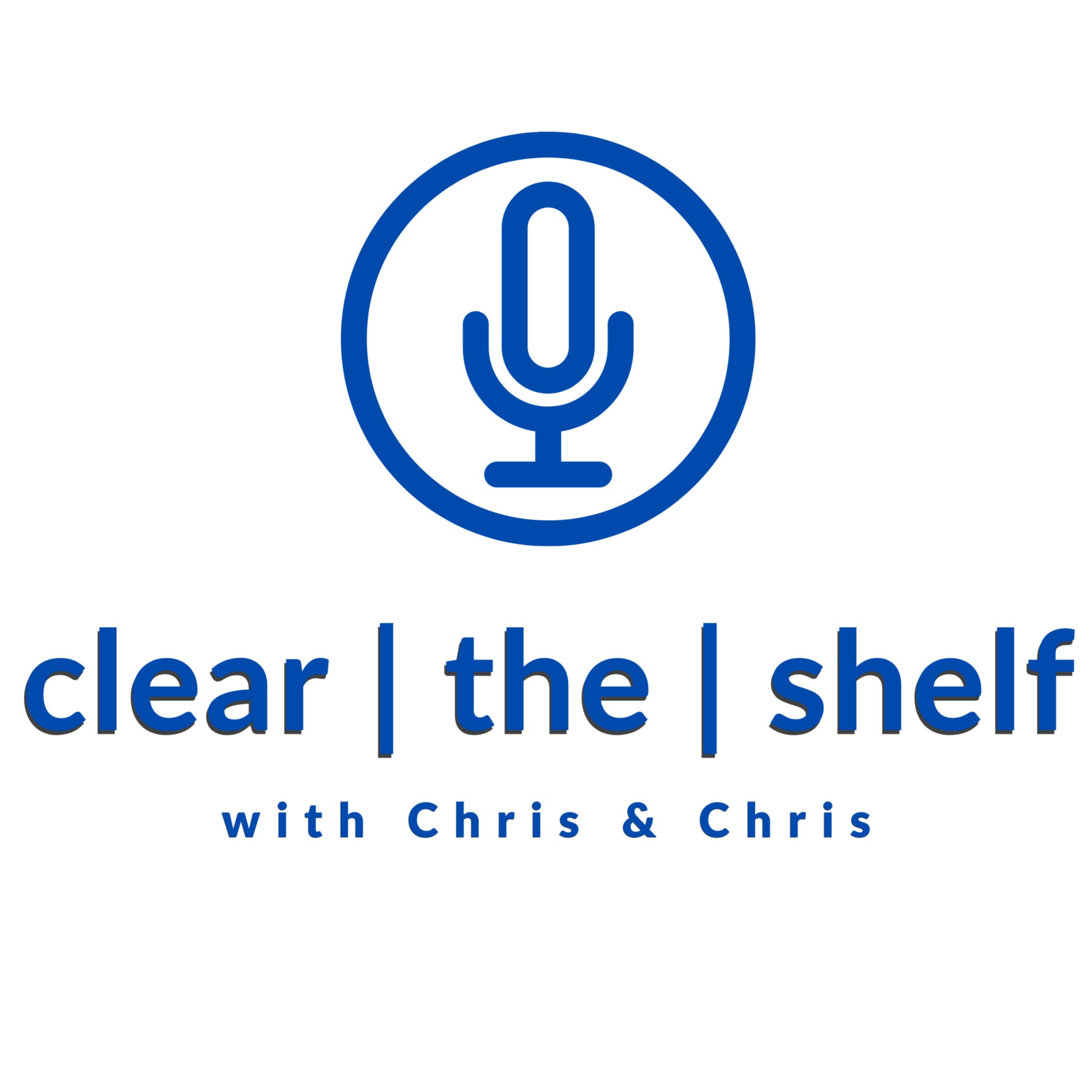 Clear the Shelf with Chris & Chris