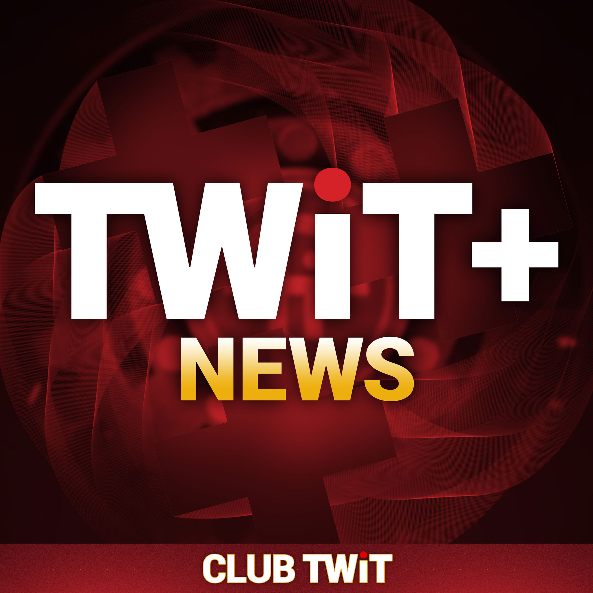 TWiT+ News (Audio - Club TWiT) — Private to Isaac Zahavi