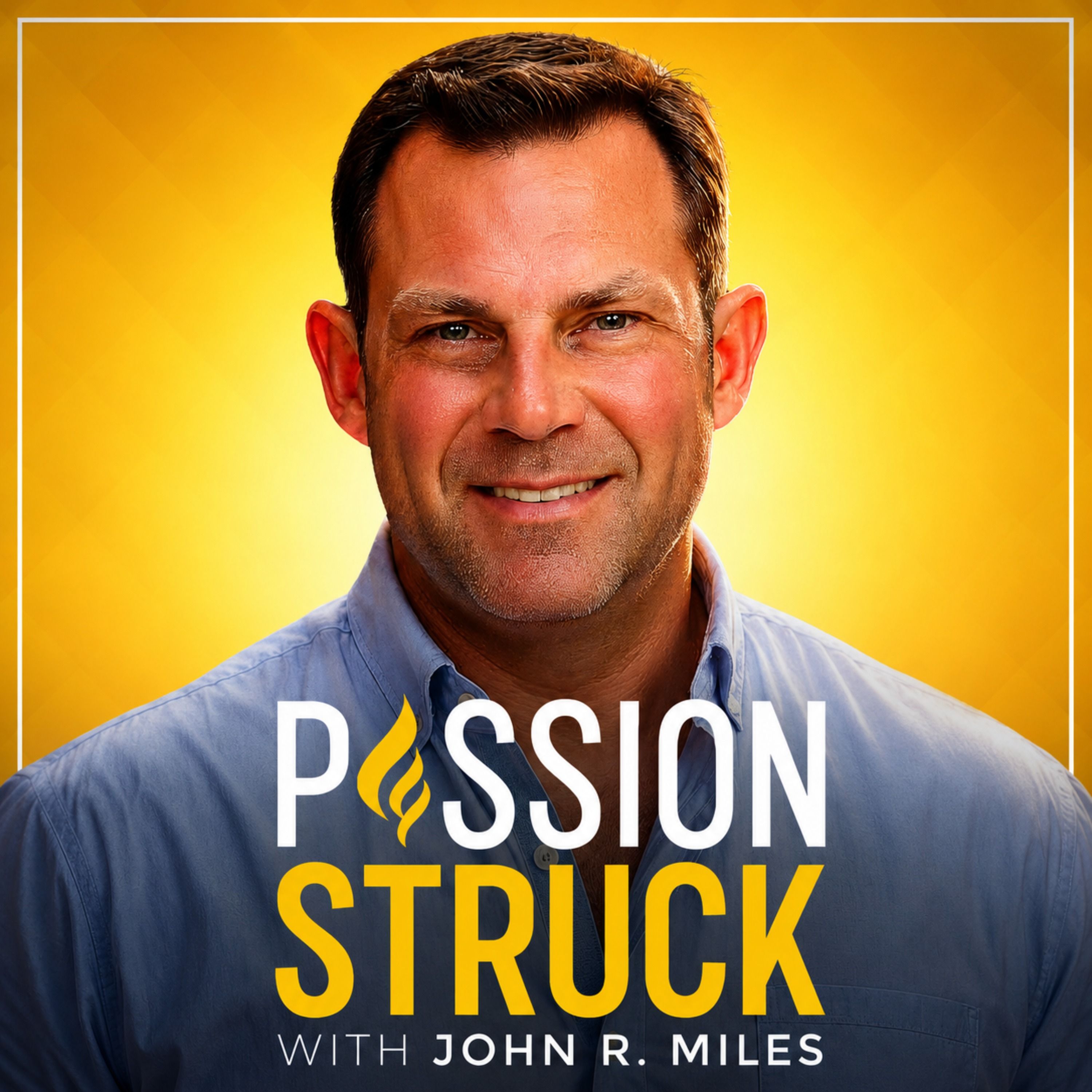 Passion Struck with John R. Miles
