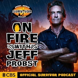 On Fire with Jeff Probst: The Official Survivor Podcast