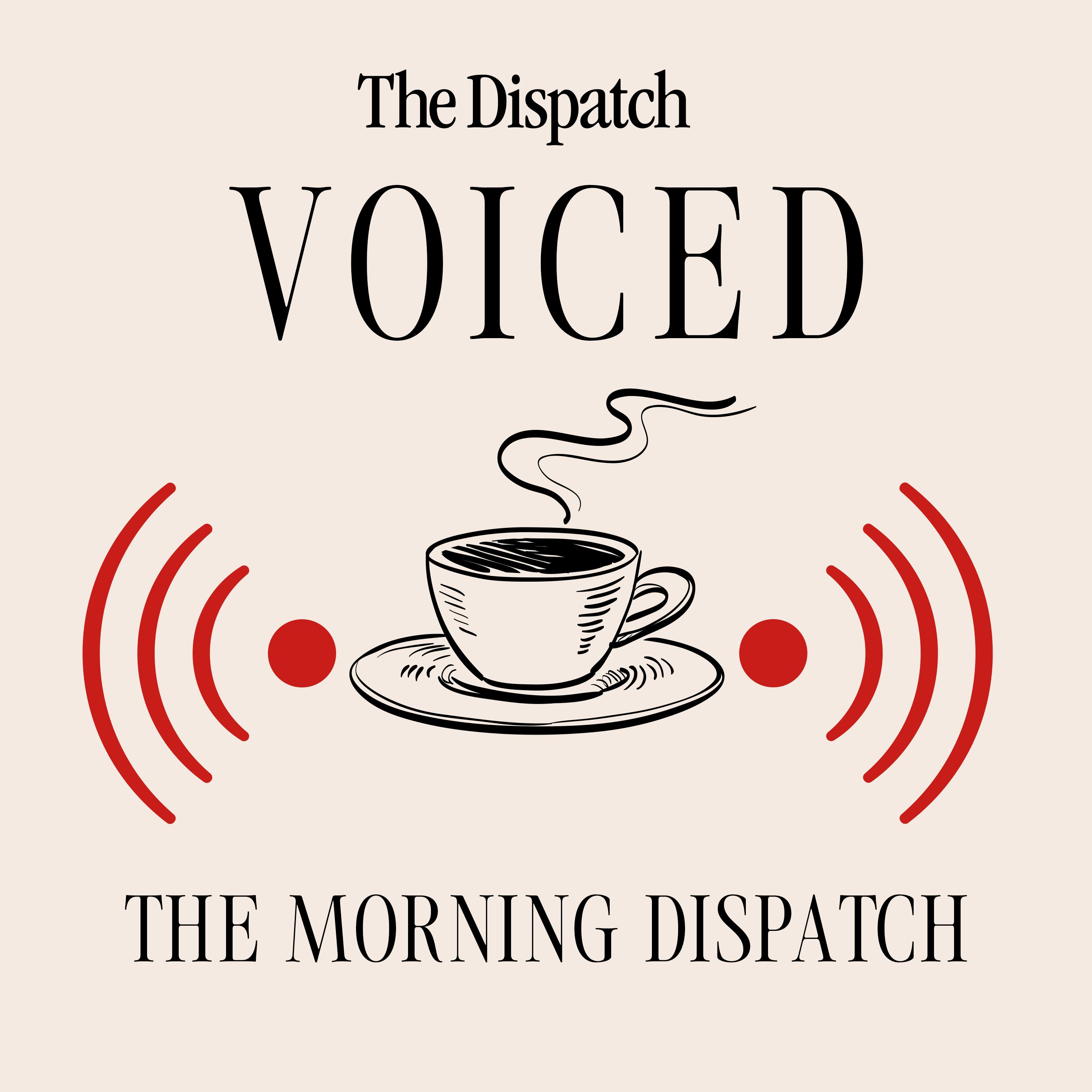 Dispatch Voiced - The Morning Dispatch