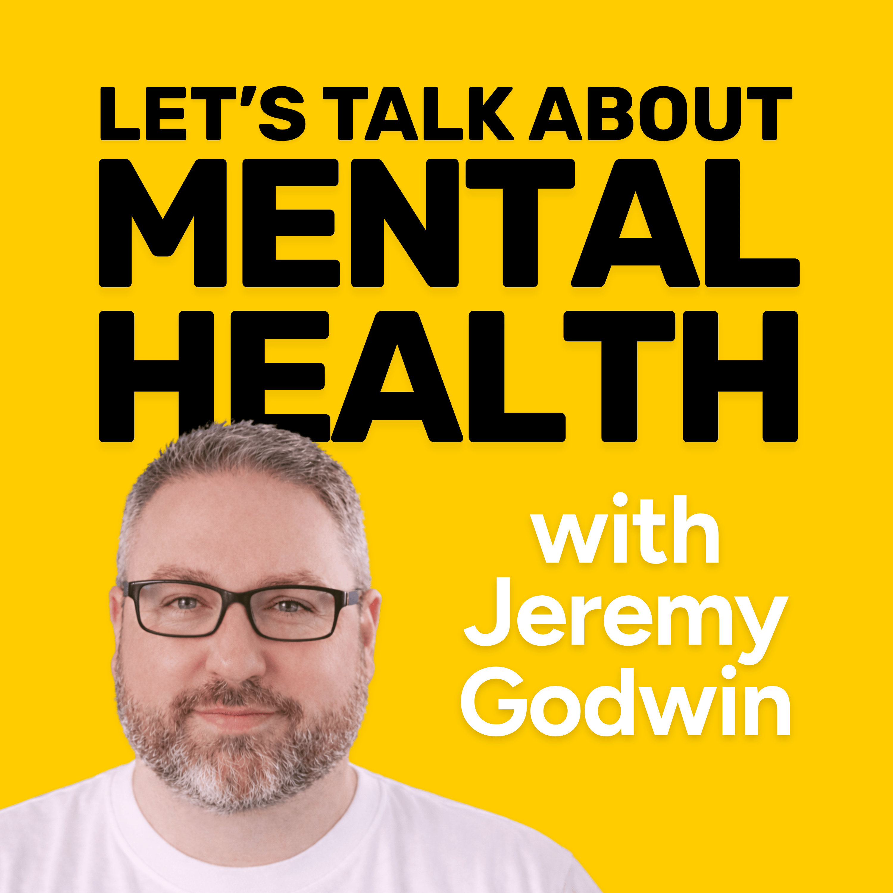 Let's Talk About Mental Health podcast with Jeremy Godwin