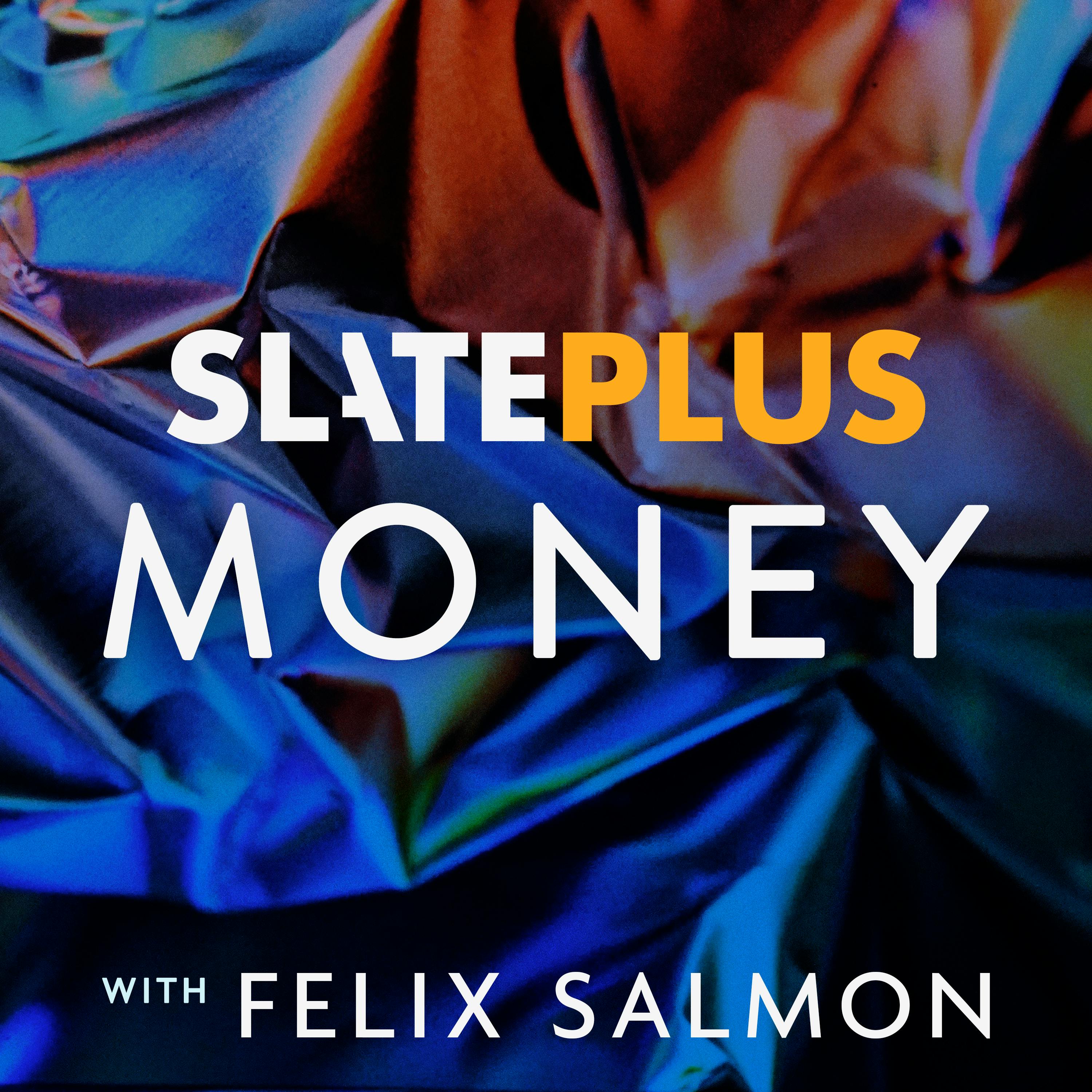 Slate Money Plus